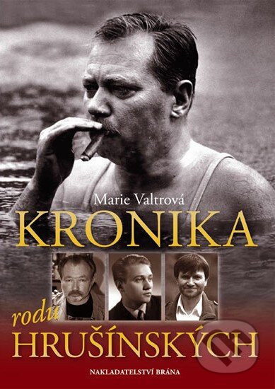 Kniha: Kronika rodu Hrušínských (Marie Valtrová). Brána, 2012 Kniha: Kronika rodu Hrušínských (Marie Valtrová). Brána, 2012