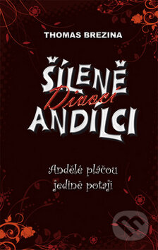 Kniha: Šíleně divocí andílci 4 - Andělé pláčou jedině potají (Thomas C. Brezina). Egmont ČR, 2012 Kniha: Šíleně divocí andílci 4 - Andělé pláčou jedině potají (Thomas C. Brezina). Egmont ČR, 2012