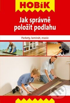 Kniha: Jak správně položit podlahu (Vašut). Vašut, 2012 Kniha: Jak správně položit podlahu (Vašut). Vašut, 2012