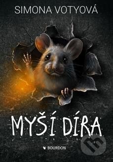 Kniha: Myší díra (Simona Votyová). Bourdon, 2021 Kniha: Myší díra (Simona Votyová). Bourdon, 2021