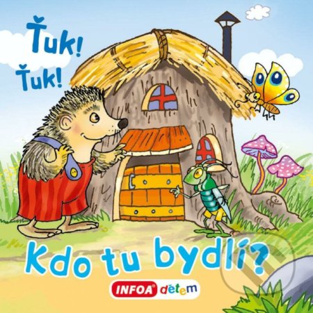 Kniha: Ťuk! Ťuk! Kdo tu bydlí? (INFOA). INFOA, 2021 Kniha: Ťuk! Ťuk! Kdo tu bydlí? (INFOA). INFOA, 2021