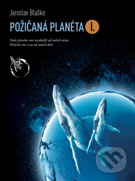 Kniha: Požičaná planéta I. (Jaroslav Blaško). Cesty za tichom, 2021 Kniha: Požičaná planéta I. (Jaroslav Blaško). Cesty za tichom, 2021