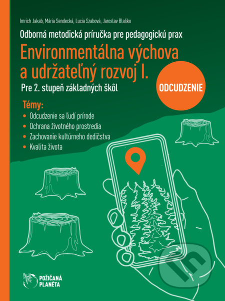 Kniha: Environmentálna výchova a udržateľný rozvoj I - Odcudzenie (Imrich Jakab, Mária Sendecká, Lucia Szabová a Jaroslav Blaško). Cesty za tichom, 2021 Kniha: Environmentálna výchova a udržateľný rozvoj I - Odcudzenie (Imrich Jakab, Mária Sendecká, Lucia Szabová a Jaroslav Blaško). Cesty za tichom, 2021