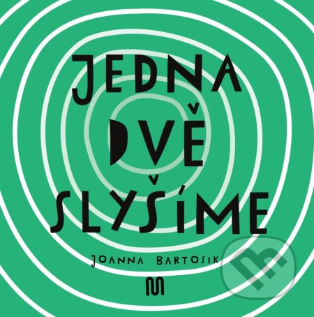 Kniha: JEDNA, DVĚ - SLYŠÍME (Joanna Bartosik). Meander, 2021 Kniha: JEDNA, DVĚ - SLYŠÍME (Joanna Bartosik). Meander, 2021
