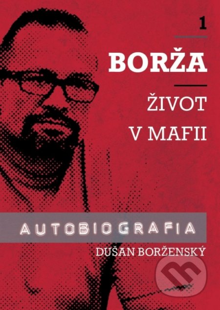 Kniha: Borža - Môj život v mafii (Dušan Borženský a Soňa Vancáková), 2021 Kniha: Borža - Môj život v mafii (Dušan Borženský a Soňa Vancáková), 2021