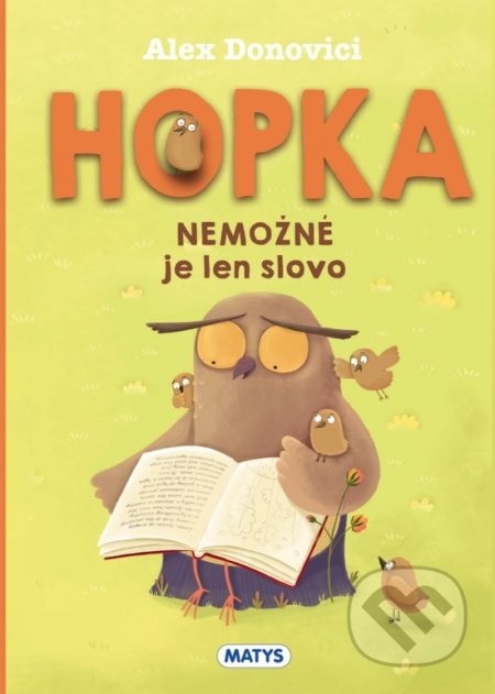 Kniha: Hopka – Nemožné je len slovo (Alex Donovici). Matys, 2021 Kniha: Hopka – Nemožné je len slovo (Alex Donovici). Matys, 2021
