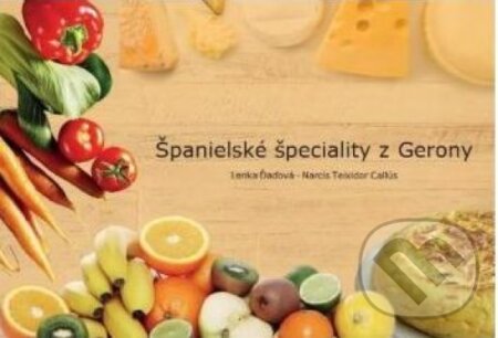 Kniha: Španielské špeciality z Gerony (Lenka Ďaďová a Narcis Teixidor Callús). Impremta Costa, S.C.-Olot, 2021 Kniha: Španielské špeciality z Gerony (Lenka Ďaďová a Narcis Teixidor Callús). Impremta Costa, S.C.-Olot, 2021