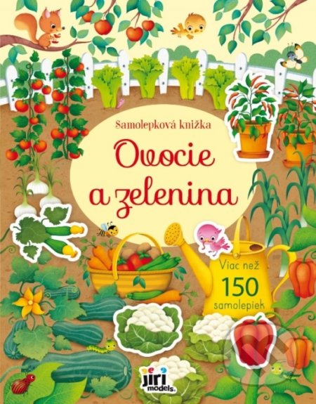 Kniha: Samolepková knižka - Ovocie a zelenina (Jiri Models SK). Jiri Models SK, 2021 Kniha: Samolepková knižka - Ovocie a zelenina (Jiri Models SK). Jiri Models SK, 2021