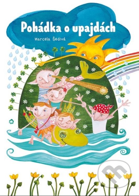 Kniha: Pohádka o upajdách (Marcela Šedivá). Vašut, 2021 Kniha: Pohádka o upajdách (Marcela Šedivá). Vašut, 2021