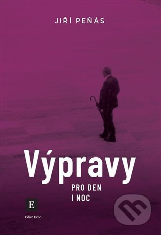 Kniha: Výpravy pro den i noc (Jiří Peňás). Echo media, 2021 Kniha: Výpravy pro den i noc (Jiří Peňás). Echo media, 2021