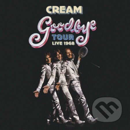 Hudobné CD: Cream: Goodbye Tour - Live 1968 (Universal Music). Universal Music, 2020 Hudobné CD: Cream: Goodbye Tour - Live 1968 (Universal Music). Universal Music, 2020