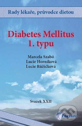 Kniha: Diabetes mellitus 1. typu (Lucie Horníková, Lucie Růžičková a Marcela Szabó). Forsapi, 2021 Kniha: Diabetes mellitus 1. typu (Lucie Horníková, Lucie Růžičková a Marcela Szabó). Forsapi, 2021