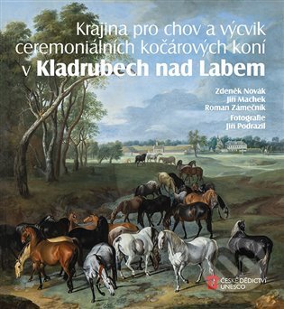 Kniha: Krajina pro chov a výcvik ceremoniálních kočárových koní v Kladrubech nad Labem (Jiří Machek, Roman Zámečník a Zdeněk Novák). Foibos, 2021 Kniha: Krajina pro chov a výcvik ceremoniálních kočárových koní v Kladrubech nad Labem (Jiří Machek, Roman Zámečník a Zdeněk Novák). Foibos, 2021