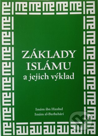 Kniha: Základy islámu a jejich výklad (Imám al-Barbahárí). Lukáš Lhoťan, 2021 Kniha: Základy islámu a jejich výklad (Imám al-Barbahárí). Lukáš Lhoťan, 2021