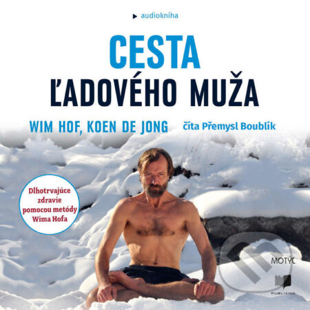 Audiokniha: Cesta ľadového muža (Koen de Jong a Wim Hof). Publixing Ltd, 2021 Audiokniha: Cesta ľadového muža (Koen de Jong a Wim Hof). Publixing Ltd, 2021