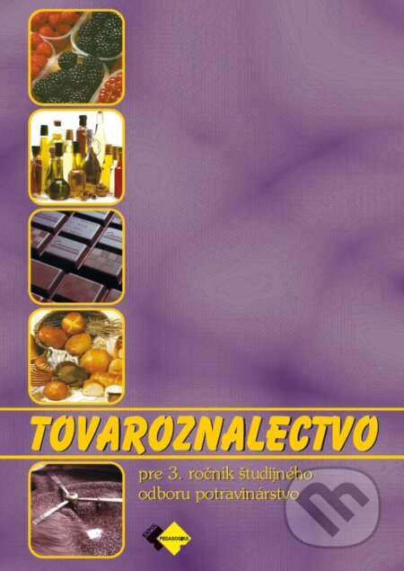 Kniha: Tovaroznalectvo pre 3. ročník študijného odboru potravinárstvo (Autorský kolektív). Expol Pedagogika, 2008 Kniha: Tovaroznalectvo pre 3. ročník študijného odboru potravinárstvo (Autorský kolektív). Expol Pedagogika, 2008