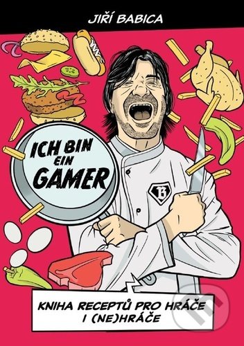 Kniha: Komiksová kuchařka - Ich bin ein gamer (Jiří Babica). Eminent, 2021 Kniha: Komiksová kuchařka - Ich bin ein gamer (Jiří Babica). Eminent, 2021
