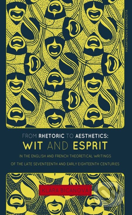 Kniha: From Rhetoric to Aesthetics: Wit and Esprit in the English and French Theoretical Writings of the Late Seventeenth and Early Eighteenth Centuries (Klára Bicanová). Muni Press, 2013 Kniha: From Rhetoric to Aesthetics: Wit and Esprit in the English and French Theoretical Writings of the Late Seventeenth and Early Eighteenth Centuries (Klára Bicanová). Muni Press, 2013