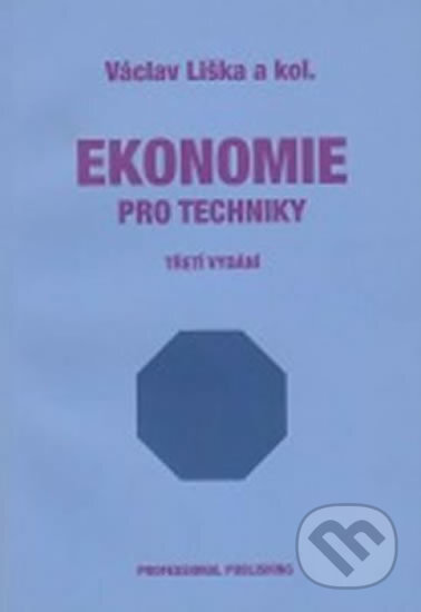 Kniha: Ekonomie pro techniky - 2. vydání (Václav Liška). Professional Publishing, 2011 Kniha: Ekonomie pro techniky - 2. vydání (Václav Liška). Professional Publishing, 2011