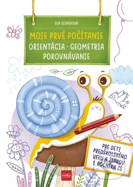 Kniha: Moje prvé počítanie - orientácia, geometria, porovnávanie (Eva Dienerová). Príroda, 2021 Kniha: Moje prvé počítanie - orientácia, geometria, porovnávanie (Eva Dienerová). Príroda, 2021