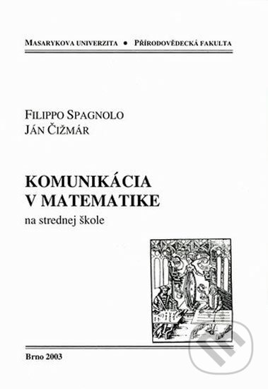 Kniha: Komunikácia v matematike na strednej škole (Ján Čižmár). Muni Press, 2003 Kniha: Komunikácia v matematike na strednej škole (Ján Čižmár). Muni Press, 2003