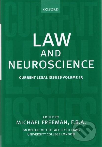 Law and Neuroscience: Current Legal Issues Volume 13 - Michael Freeman, Oxford University Press, 2011