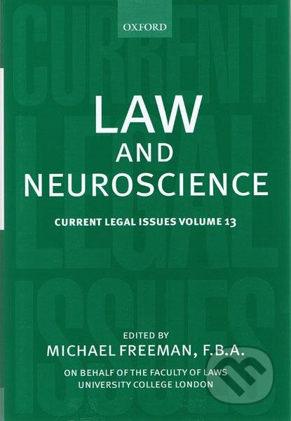 Kniha: Law and Neuroscience: Current Legal Issues Volume 13 (Michael Freeman). Oxford University Press, 2011 Kniha: Law and Neuroscience: Current Legal Issues Volume 13 (Michael Freeman). Oxford University Press, 2011