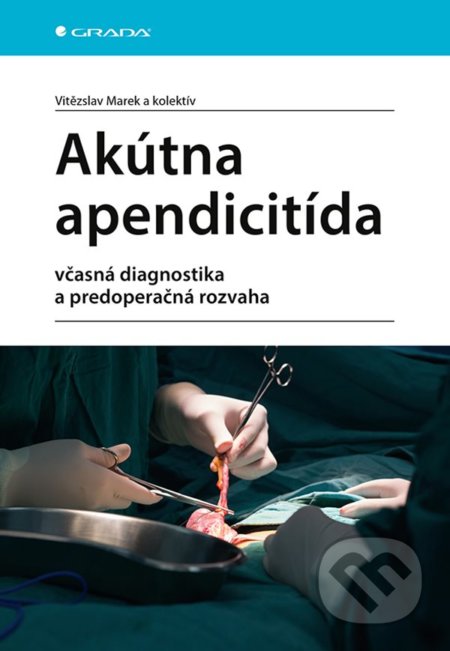 Kniha: Akútna apendicitída (Marek Vitězslav a kolektiv). Grada, 2021 Kniha: Akútna apendicitída (Marek Vitězslav a kolektiv). Grada, 2021