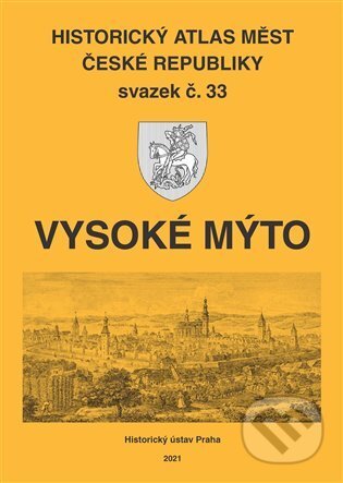 Kniha: Historický atlas měst České republiky: Vysoké Mýto (Robert Šimůnek). Historický ústav AV ČR, 2021 Kniha: Historický atlas měst České republiky: Vysoké Mýto (Robert Šimůnek). Historický ústav AV ČR, 2021