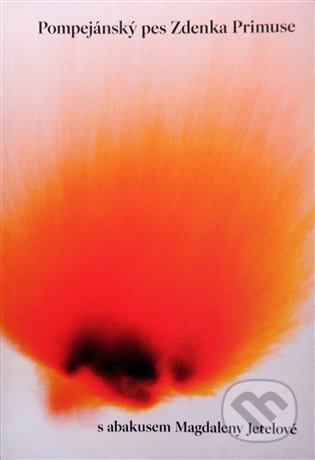 Kniha: Pompejánský pes Zdenka Primuse s abakusem Magdaleny Jetelové (Zdeněk Primus). Retro Gallery, 2021 Kniha: Pompejánský pes Zdenka Primuse s abakusem Magdaleny Jetelové (Zdeněk Primus). Retro Gallery, 2021