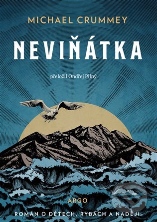 Kniha: Neviňátka (Michael Crummey). Argo, 2021 Kniha: Neviňátka (Michael Crummey). Argo, 2021