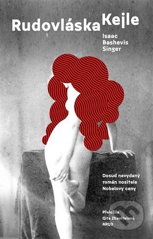 Kniha: Rudovláska Kejle (Isaac Bashevis Singer). Argo, 2021 Kniha: Rudovláska Kejle (Isaac Bashevis Singer). Argo, 2021