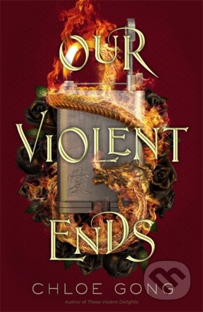 Kniha: Our Violent Ends (Chloe Gong). Hodder and Stoughton, 2021 Kniha: Our Violent Ends (Chloe Gong). Hodder and Stoughton, 2021