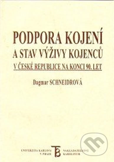 Kniha: Podpora kojení a stav výživy kojenců v České republice na konci 90. let (Dagmar Schneidrová). Karolinum, 2005 Kniha: Podpora kojení a stav výživy kojenců v České republice na konci 90. let (Dagmar Schneidrová). Karolinum, 2005
