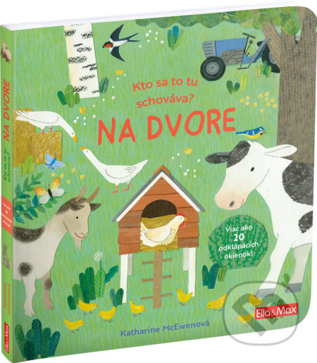 Kniha: Kto sa to tu schováva? Na dvore (Katherine McEwen). Ella & Max, 2021 Kniha: Kto sa to tu schováva? Na dvore (Katherine McEwen). Ella & Max, 2021