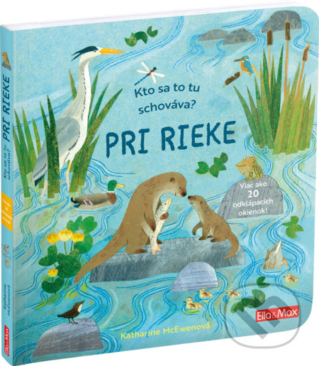 Kniha: Kto sa to tu schováva? Pri rieke (Katherine McEwen). Ella & Max, 2021 Kniha: Kto sa to tu schováva? Pri rieke (Katherine McEwen). Ella & Max, 2021