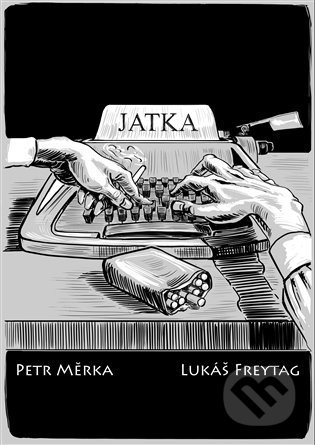 Kniha: Jatka (Freytag Lukáš a Petr Měrka). Malvern, 2021 Kniha: Jatka (Freytag Lukáš a Petr Měrka). Malvern, 2021
