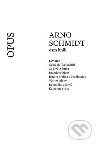 Kniha: Osm knih (Arno Schmidt). Opus, 2022 Kniha: Osm knih (Arno Schmidt). Opus, 2022