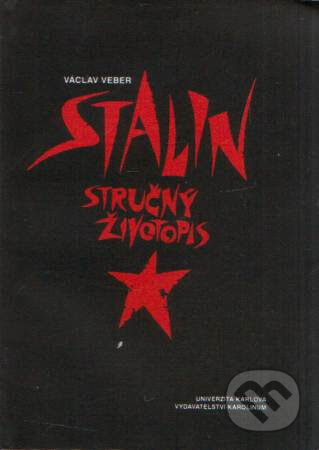 Kniha: Stalin - stručný životopis (Václav Veber). Karolinum, 1996 Kniha: Stalin - stručný životopis (Václav Veber). Karolinum, 1996