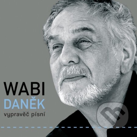Hudobné CD: Wabi Daněk: Vypravěč písní (Hudobné albumy). Hudobné albumy, 2021 Hudobné CD: Wabi Daněk: Vypravěč písní (Hudobné albumy). Hudobné albumy, 2021