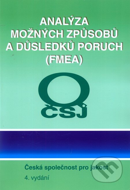 Kniha: Analýza možných způsobů a důsledků poruch (FMEA) (Česká společnost pro jakost). Česká společnost pro jakost, 2008 Kniha: Analýza možných způsobů a důsledků poruch (FMEA) (Česká společnost pro jakost). Česká společnost pro jakost, 2008