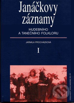 Kniha: Janáčkovy záznamy hudebního a tanečního folkloru (Jarmila Procházková). Doplněk, 2006 Kniha: Janáčkovy záznamy hudebního a tanečního folkloru (Jarmila Procházková). Doplněk, 2006