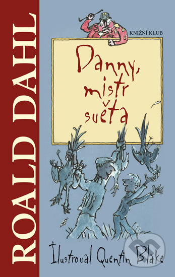 Kniha: Danny, mistr světa (Roald Dahl). Knižní klub, 2012 Kniha: Danny, mistr světa (Roald Dahl). Knižní klub, 2012