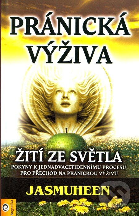 Kniha: Pránická výživa (Jasmuheen). Eugenika, 2012 Kniha: Pránická výživa (Jasmuheen). Eugenika, 2012