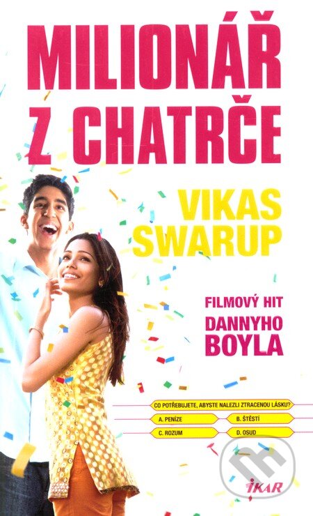 Kniha: Milionář z chatrče (Vikas Swarup). Ikar CZ, 2012 Kniha: Milionář z chatrče (Vikas Swarup). Ikar CZ, 2012