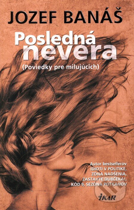 Kniha: Posledná nevera (Jozef Banáš). Ikar, 2012 Kniha: Posledná nevera (Jozef Banáš). Ikar, 2012