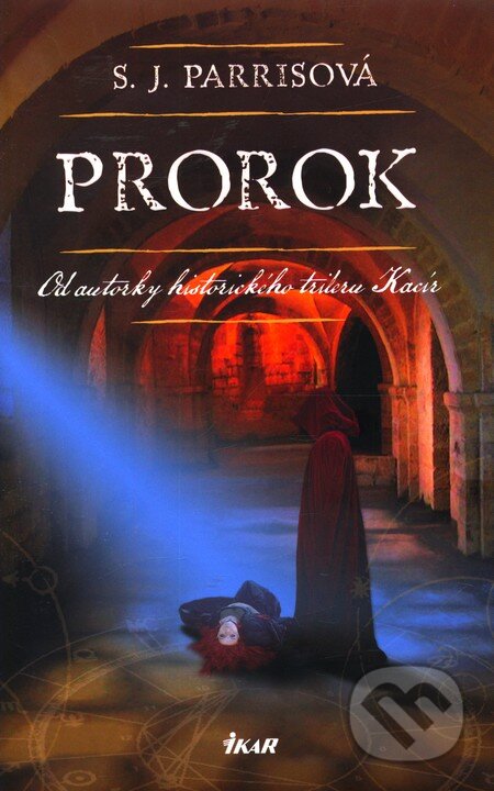 Kniha: Prorok (S.J. Parris). Ikar, 2012 Kniha: Prorok (S.J. Parris). Ikar, 2012