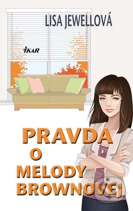 Kniha: Pravda o Melody Brownovej (Lisa Jewellová). Ikar, 2012 Kniha: Pravda o Melody Brownovej (Lisa Jewellová). Ikar, 2012