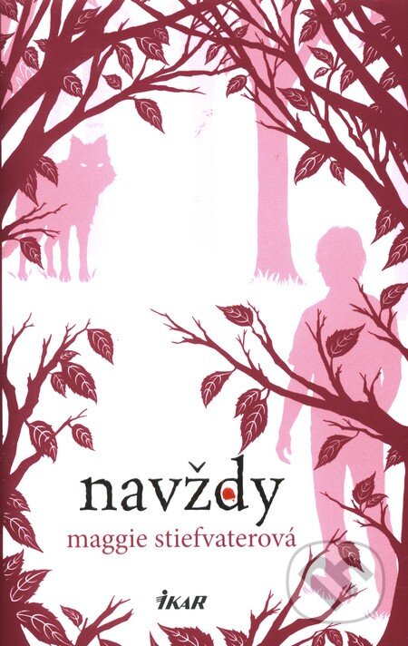 Kniha: Navždy (Maggie Stiefvater). Ikar, 2012 Kniha: Navždy (Maggie Stiefvater). Ikar, 2012