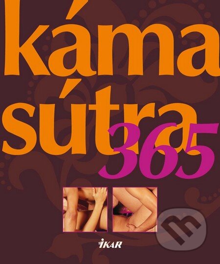 Kniha: Kámasútra 365 (Ikar). Ikar, 2012 Kniha: Kámasútra 365 (Ikar). Ikar, 2012